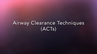 CF Foundation  Airway Clearance Techniques ACTs [upl. by Thedric]