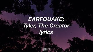 Tyler The Creator  EARFQUAKE  lyrics [upl. by Annohsat367]