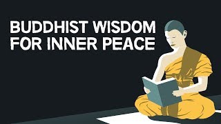 Buddhist Wisdom For Inner Peace [upl. by Ajoop]