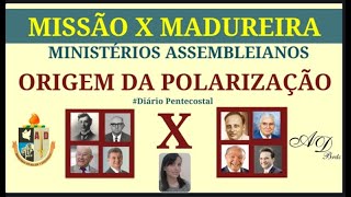 MISSÃO X MADUREIRA  ORIGEM DA POLARIZAÇÃO NAS ASSEMBLEIAS DE DEUS [upl. by Bambie547]