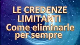 Come ELIMINARE CREDENZE LIMITANTI la tecnica [upl. by Aksehcnarf]