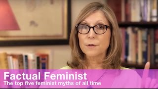 The Top Five Feminist Myths of All Time  FACTUAL FEMINIST [upl. by Leahcar]