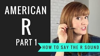 How to Pronounce the American R Sound American R Part 1 [upl. by Naiva583]