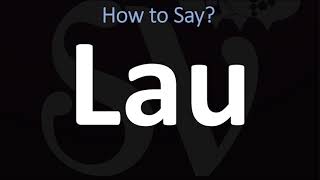 How to Pronounce Lau CORRECTLY [upl. by Nyvets]