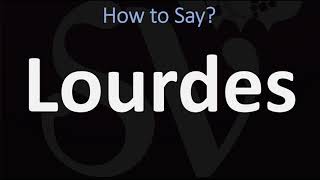 How to Pronounce Lourdes CORRECTLY [upl. by Yrtsed524]