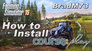 Farming Simulator 15  How to Install Courseplay Developer Version [upl. by Innavoj]