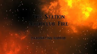 The Station Nightclub Fire  A Short Documentary  Fascinating Horror [upl. by Tanah]