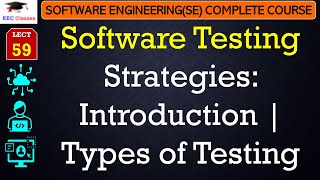 L59 Software Testing Strategies Introduction  Types of Testing  Software Engineering Lectures [upl. by Ggerc]