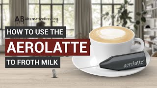 How To Use the AeroLatte To Froth Milk [upl. by Whitson247]