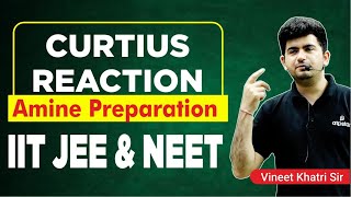 Curtius Reaction  AMINE Preparation IIT JEE amp NEET  Vineet Khatri  ATP STAR Kota [upl. by Nilyram]