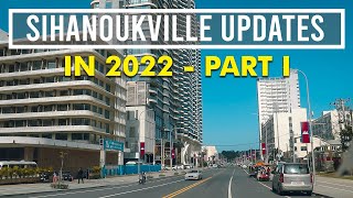 Sihanoukville updates in 2022 I Part 1 [upl. by Dnob451]