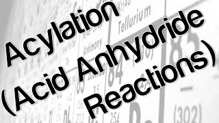 Acylation Acid Anhydride Reactions [upl. by Venn599]