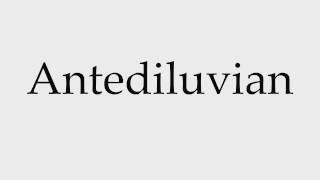 How to Pronounce Antediluvian [upl. by Feinleib919]