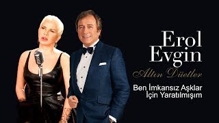 Erol Evgin amp Sezen Aksu  Ben İmkansız Aşklar İçin Yaratılmışım Official Audio [upl. by Ahsonek]