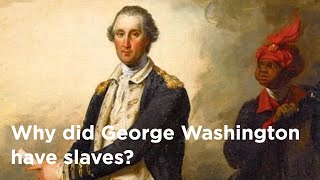 Why Did George Washington Have Slaves [upl. by Ieluuk]