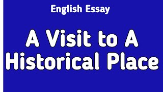 English Essay A Visit to A Historical Place  English Essay Writing [upl. by Yekcor887]