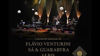 Encontro Marcado Flávio Venturini Sá amp Guarabyra e 14 Bis  Full Concert [upl. by Akcired]