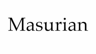 How to Pronounce Masurian [upl. by Carlee]