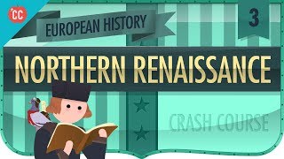 The Northern Renaissance Crash Course European History 3 [upl. by Aneer507]