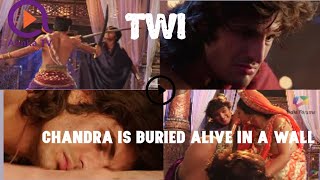 CHANDRA IS BURIED ALIVE IN A WALL  CHANDRA NANDINI END EPISODE IN TWI [upl. by Ailenroc]