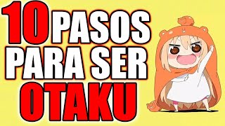 10 PASOS PARA SER OTAKU  Elcanaldelpatho [upl. by Steiner]