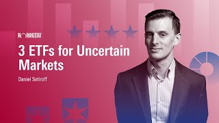 3 ETFs for Uncertain Markets [upl. by Weider]