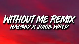 Halsey Juice Wrld  Without Me REMIX Lyrics [upl. by Licht]