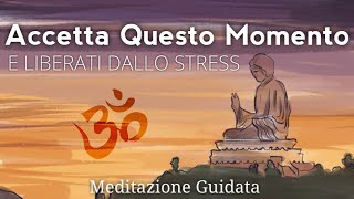 Accettazione e Consapevolezza  Meditazione Guidata Italiano [upl. by Libnah675]