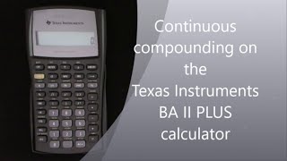 Continuous compounding on the TI BA II Plus calculator [upl. by Dylane]