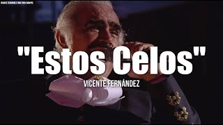 ESTOS CELOS  Vicente Fernández LETRA [upl. by Olegnaed]