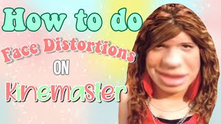 How to do FUNNY FACE DISTORTIONS on Kinemaster [upl. by Demodena188]