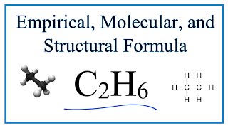 How to Write the Empirical Structural amp Molecular Formula C2H6 Ethane [upl. by Gar878]