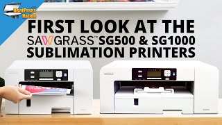 First Look at the New Sawgrass SG500 amp SG1000 Sublimation Printers [upl. by Zilber]