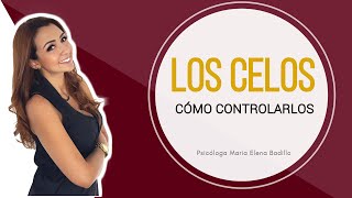 LOS CELOS 3 claves para superarlos  Psicóloga Maria Elena Badillo [upl. by Garvy]