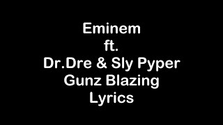 Eminem ft DrDre amp Sly Pyper  Gunz Blazing Lyrics [upl. by Adnuahsal50]