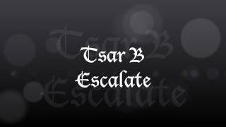 Tsar B  Escalate lyrics [upl. by Arondel]