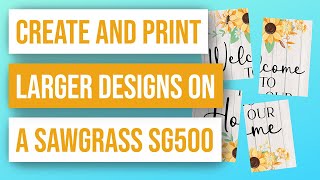 🖨 How to Create and Print Larger Designs on a Sawgrass SG500 [upl. by Antonietta]