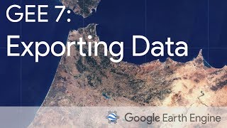 Google Earth Engine 7 Exporting Raster and Vector Data [upl. by Ejrog]