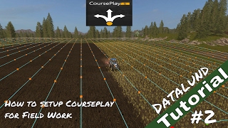 How to set up Courseplay for Field Work  Farming Simulator 17 Courseplay Tutorial [upl. by Awjan]