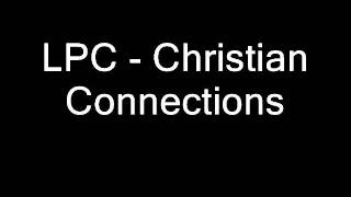 LPC  Christian Connections [upl. by Nimrac292]