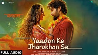 Yaadon Ke Jharokhon Se Full Audio  Vanvaas  Nana P Utkarsh S  Mithoon Sonu N Shreya G [upl. by Patterson]