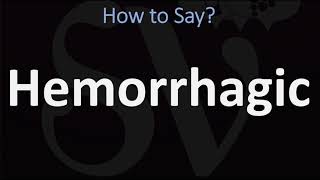 How to Pronounce Hemorrhagic CORRECTLY [upl. by Ainivad]