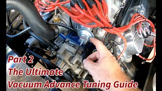 Part 2 The Ultimate Vacuum Advance Tuning Guide [upl. by Chas527]