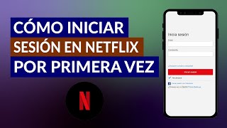 ¿Cómo Iniciar Sesión en Netflix por Primera Vez  Guía Paso a Paso [upl. by Lyrak]