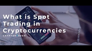 What is Spot Trading in Cryptocurrencies [upl. by Mailand352]