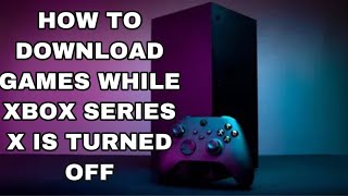 How To Download Games amp Updates While The Xbox Series X Is Turned Off [upl. by Nynnahs28]