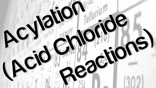 Acylation Acid Chloride Reactions [upl. by Enilkcaj]