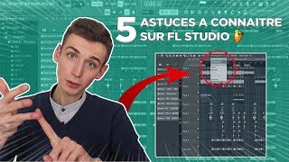 5 ASTUCES À CONNAITRE SUR FL STUDIO  Tutoriel FL Studio 20 [upl. by Pierson574]