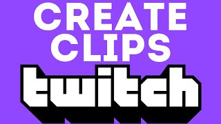 How to Create Clips on Twitch  Make a Twitch Clip [upl. by Alphard]