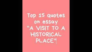 top 15 quotes on essay quotA VISIT TO A HISTORICAL PLACEquot [upl. by Nydnarb343]